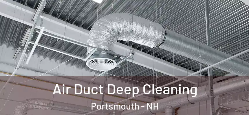 Air Duct Deep Cleaning Portsmouth - NH