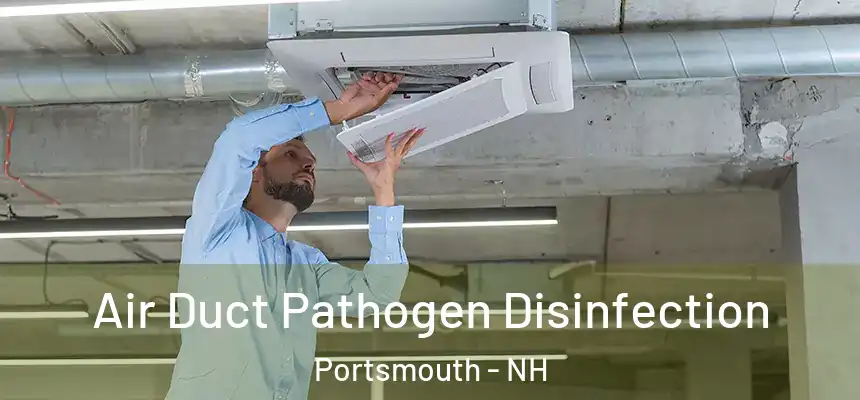 Air Duct Pathogen Disinfection Portsmouth - NH