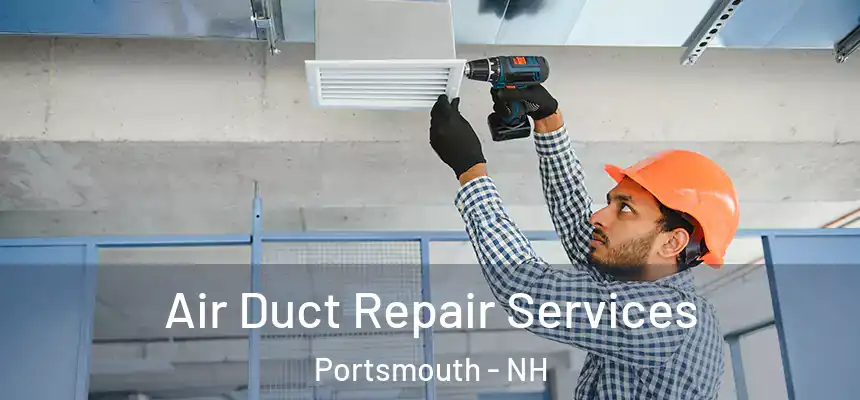 Air Duct Repair Services Portsmouth - NH