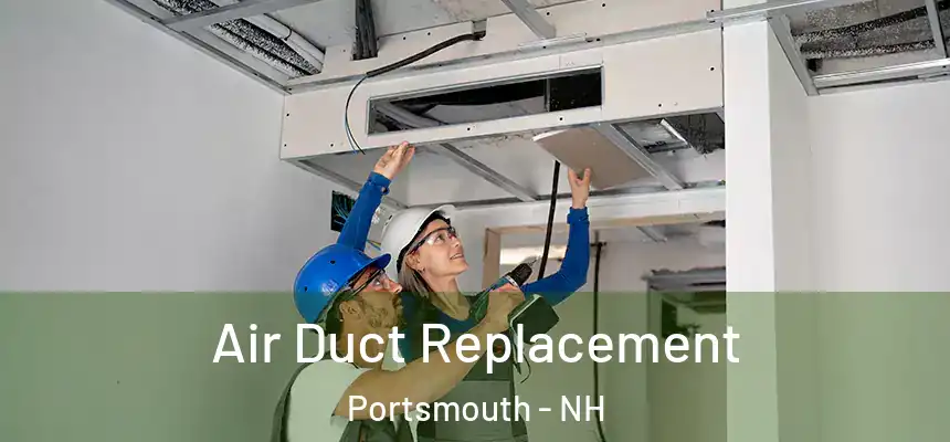  Air Duct Replacement Portsmouth - NH