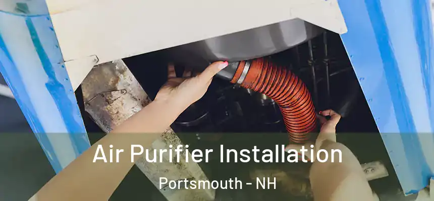  Air Purifier Installation Portsmouth - NH