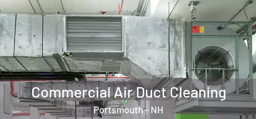  Commercial Air Duct Cleaning Portsmouth - NH
