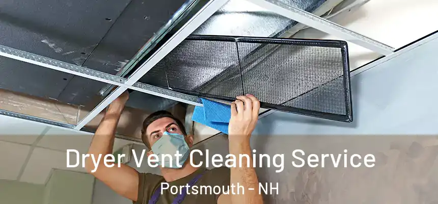  Dryer Vent Cleaning Service Portsmouth - NH