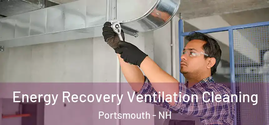 Energy Recovery Ventilation Cleaning Portsmouth - NH