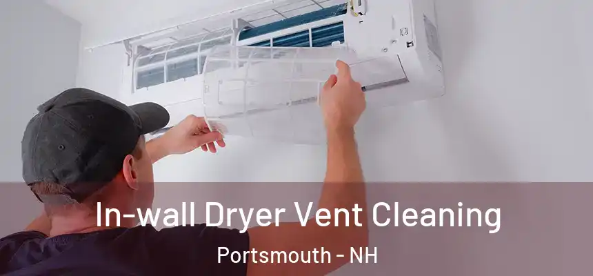  In-wall Dryer Vent Cleaning Portsmouth - NH