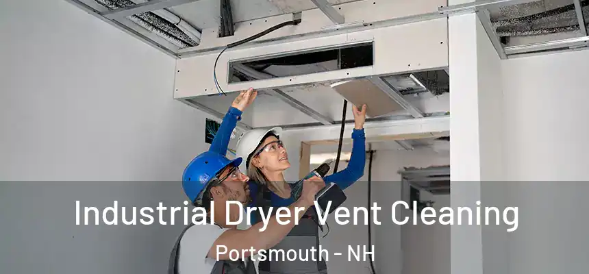 Industrial Dryer Vent Cleaning Portsmouth - NH