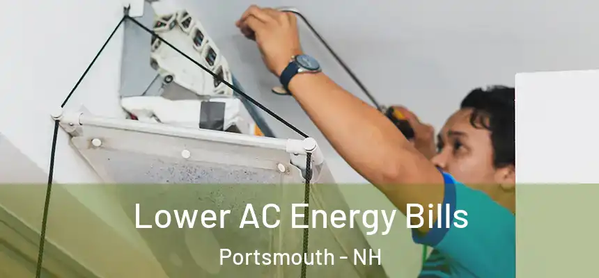  Lower AC Energy Bills Portsmouth - NH