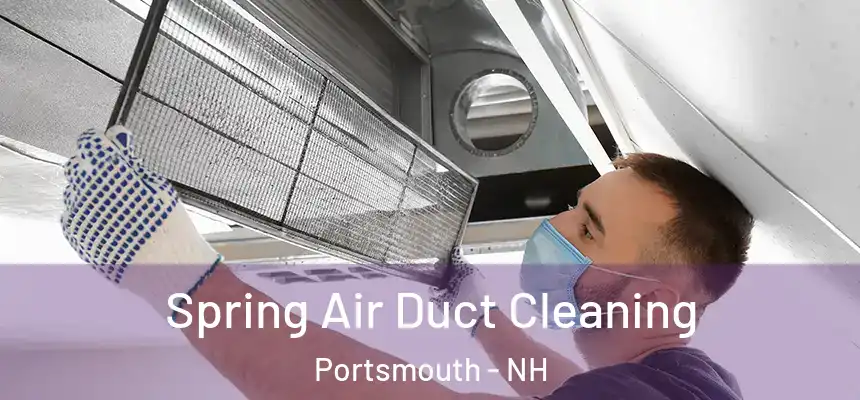  Spring Air Duct Cleaning Portsmouth - NH